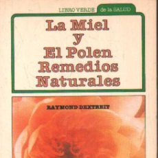 Libros de segunda mano: LA MIEL Y EL POLEN. REMEDIOS NATURALES. DEXTREIT, RAYMOND. A-MEDNAT-433. Lote 402769059