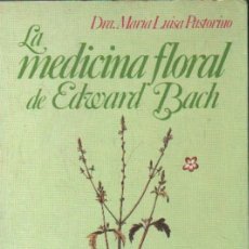 Libros de segunda mano: LA MEDICINA FLORAL DE EDWARD BACH. PASTORINO, MARIA LUISA. A-MEDNAT-436. Lote 402769459