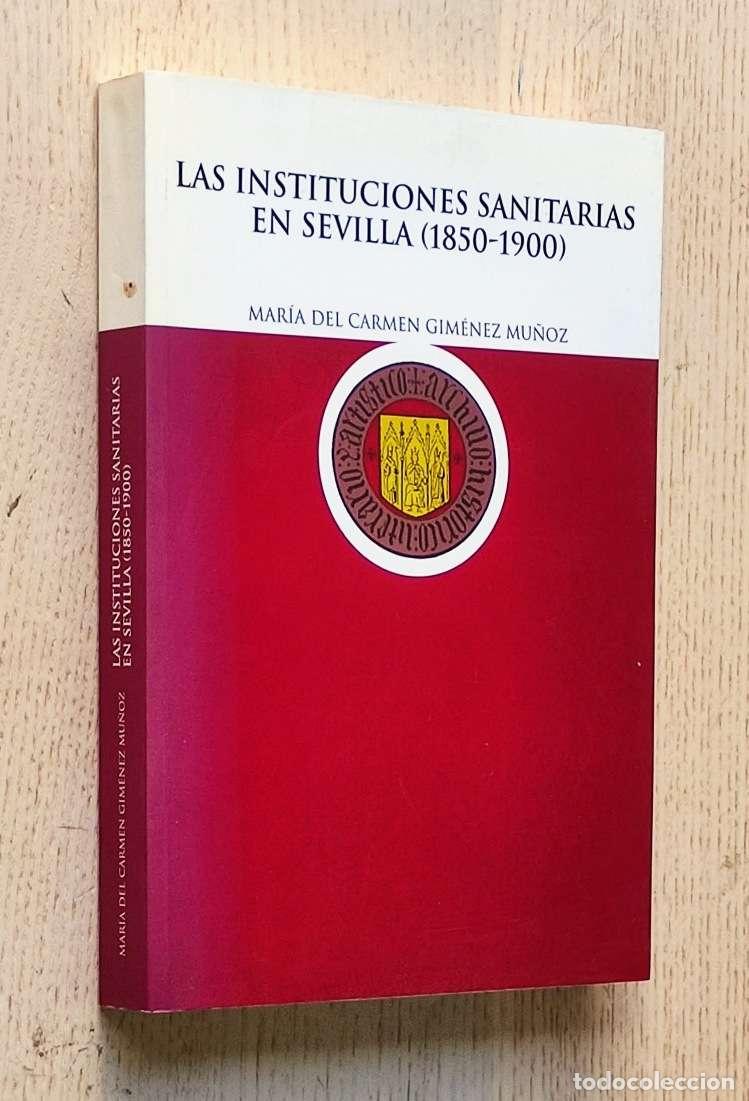 Libros de segunda mano: LAS INSTITUCIONES SANITARIAS EN SEVILLA (1850-1900) - GIM&Eacute;NEZ MU&Ntilde;OZ, Maria del Carmen