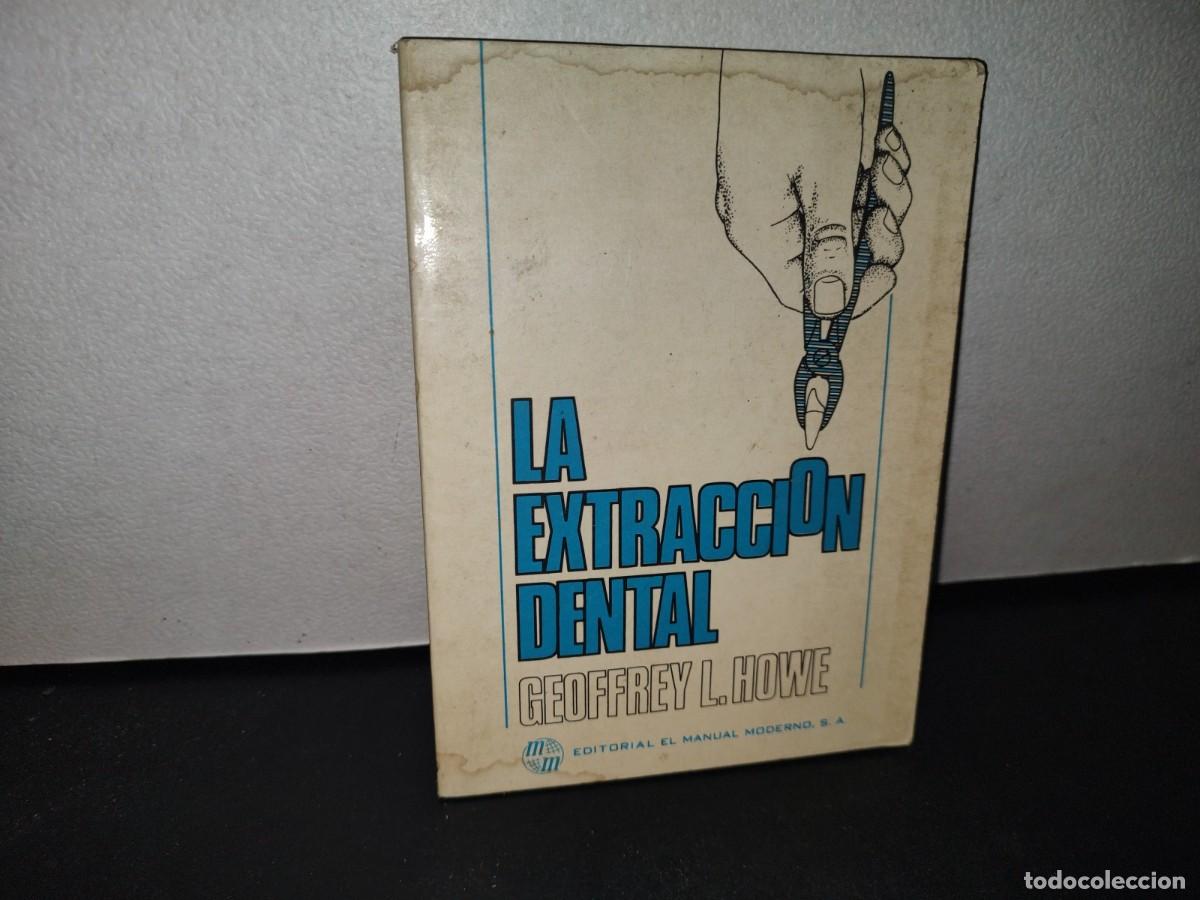 Libri di seconda mano: 70- LA EXTRACCI&Oacute;N DENTAL - GEOFFREY L. HOWE - 1979