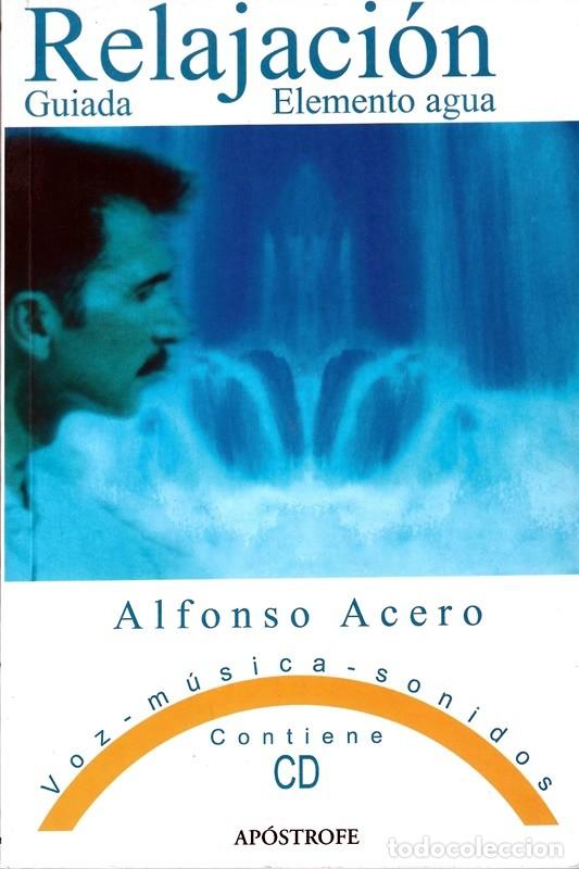 Libros de segunda mano: RELAJACI&Oacute;N GUIADA ELEMENTO AGUA ALFONSO ACERO - Foto 1