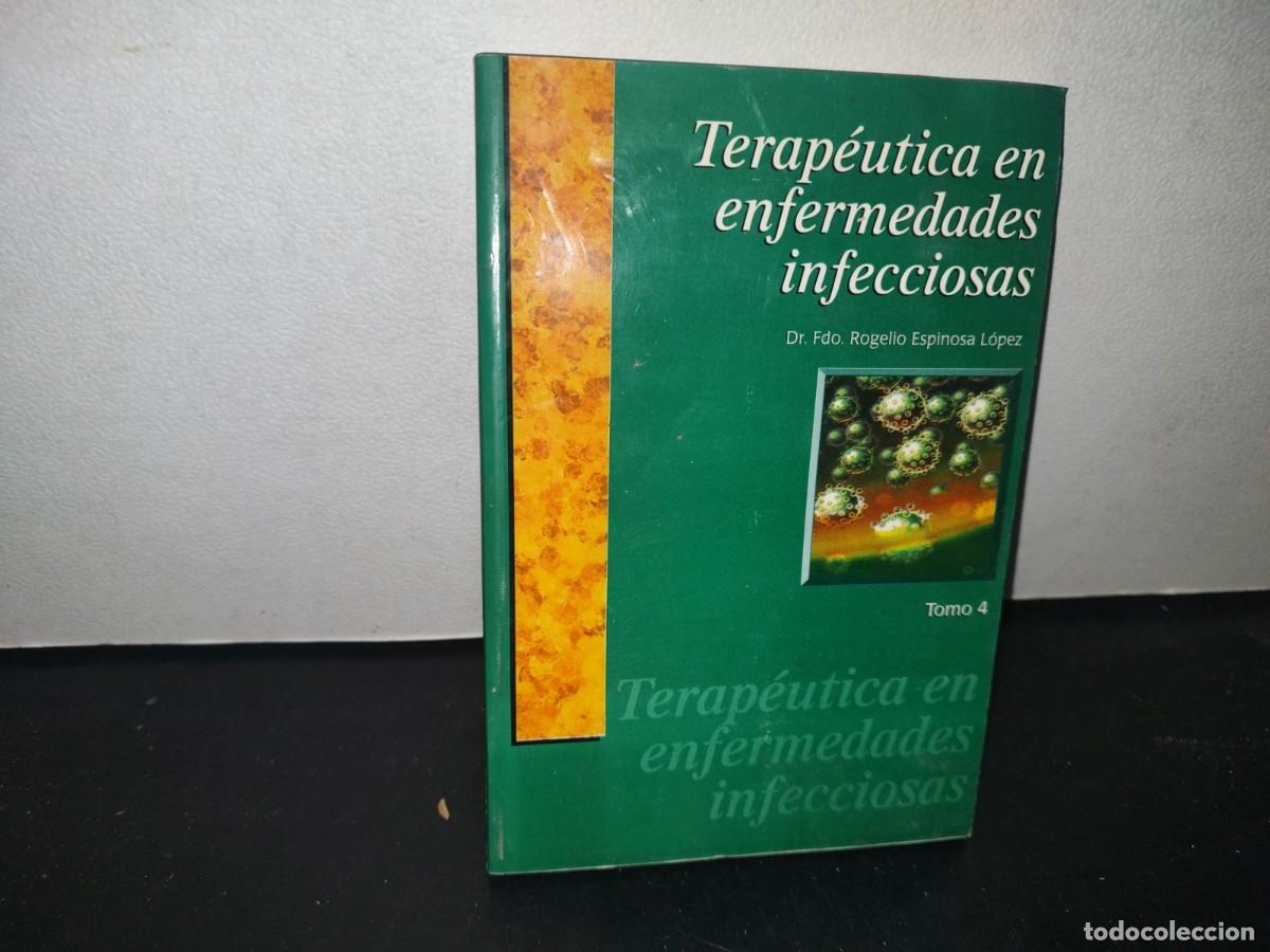 Libri di seconda mano: 71- TERAP&Eacute;UTICA EN ENFERMEDADES INFECCIOSAS. TOMO 4. DR. FDO. ROGELIO ESPINOSA L&Oacute;PEZ 1A. ED. 1997
