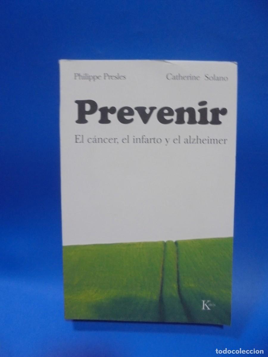 Libri di seconda mano: PREVENIR. EL CANCER, EL INFARTO Y EL ALZHEIMER. PHILIPPE PRESLES. 2007. PAGS: 460.