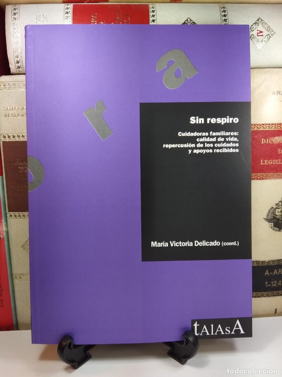 Gebrauchte B&uuml;cher: SIN RESPIRO. Cuidadoras familiares: calidad de vida, repercusi&oacute;n de los cuidados y apoyos recibidos.
