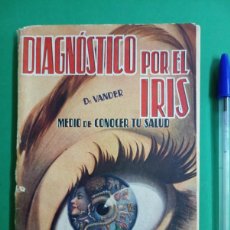 Libros de segunda mano: ANTIGUO LIBRO DIAGNOSTICO POR EL IRIS. DR. VANDER. BARCELONA 1951.