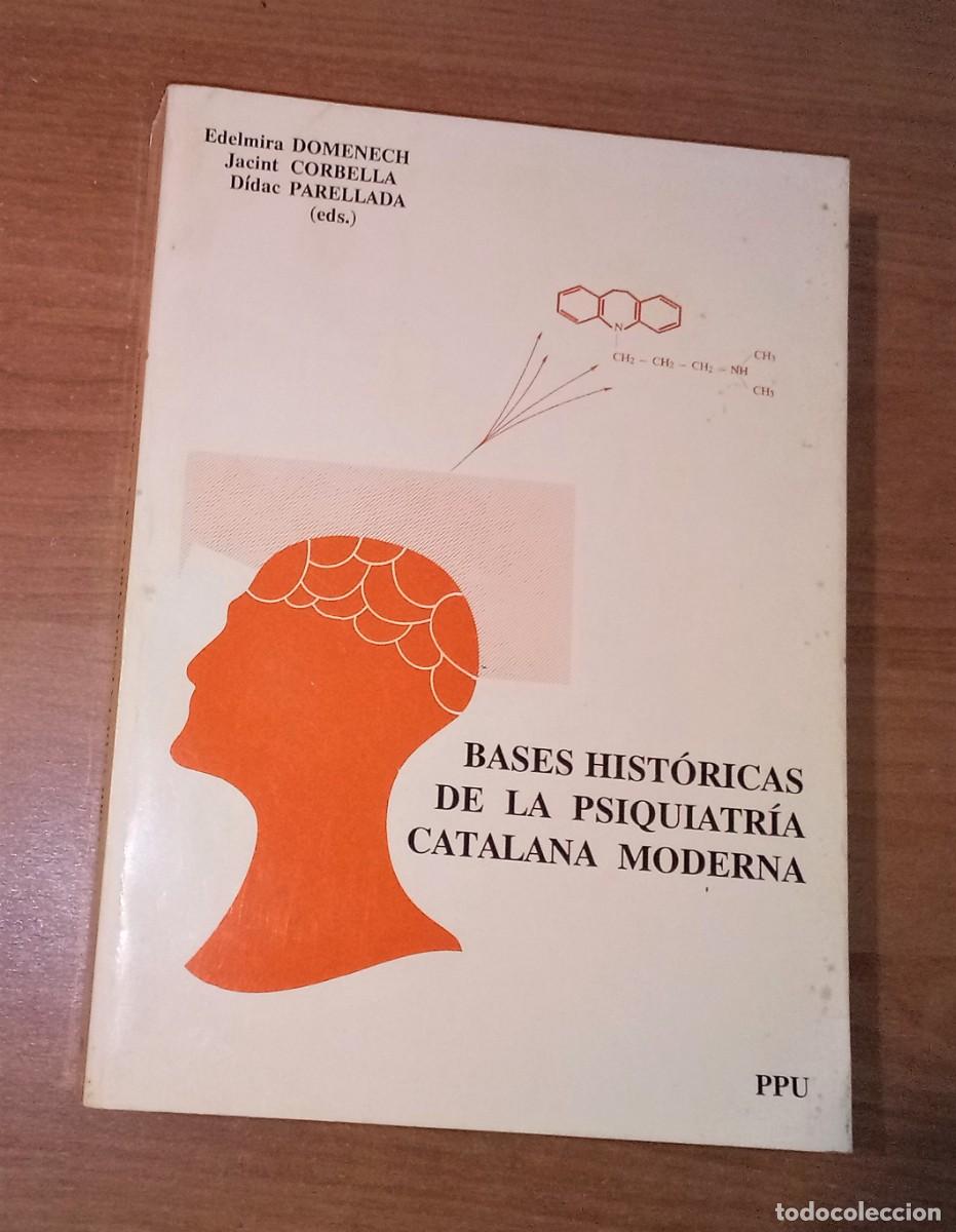 Second hand books: E. DOMENECH, J. CORBELLA, D. PARELLADA (EDS.) - BASES HIST&Oacute;RICAS DE LA PSIQUIATR&Iacute;A CATALANA MODERNA