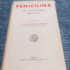 Libros de segunda mano: PENICILINA,SU APLICACIÓN PRÁCTICA,SIR ALEXANDER FLEMING, MADRID,440 PAG.