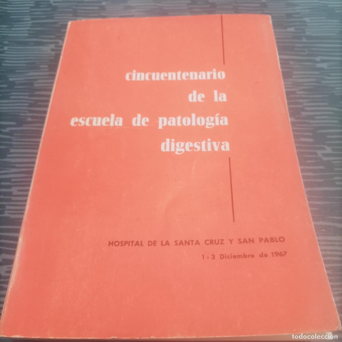Second hand books: CINCUENTENARIO DE LA ESCUELA DE PATOLOG&Iacute;A DIGESTIVA, HOSPITAL DE LA SANTA CRUZ Y SAN PABLO,1967,541P