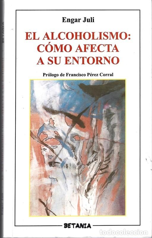 Second hand books: EL ALCOHOLISMO: C&Oacute;MO AFECTA A SU ENTORNO ENGAR JULI