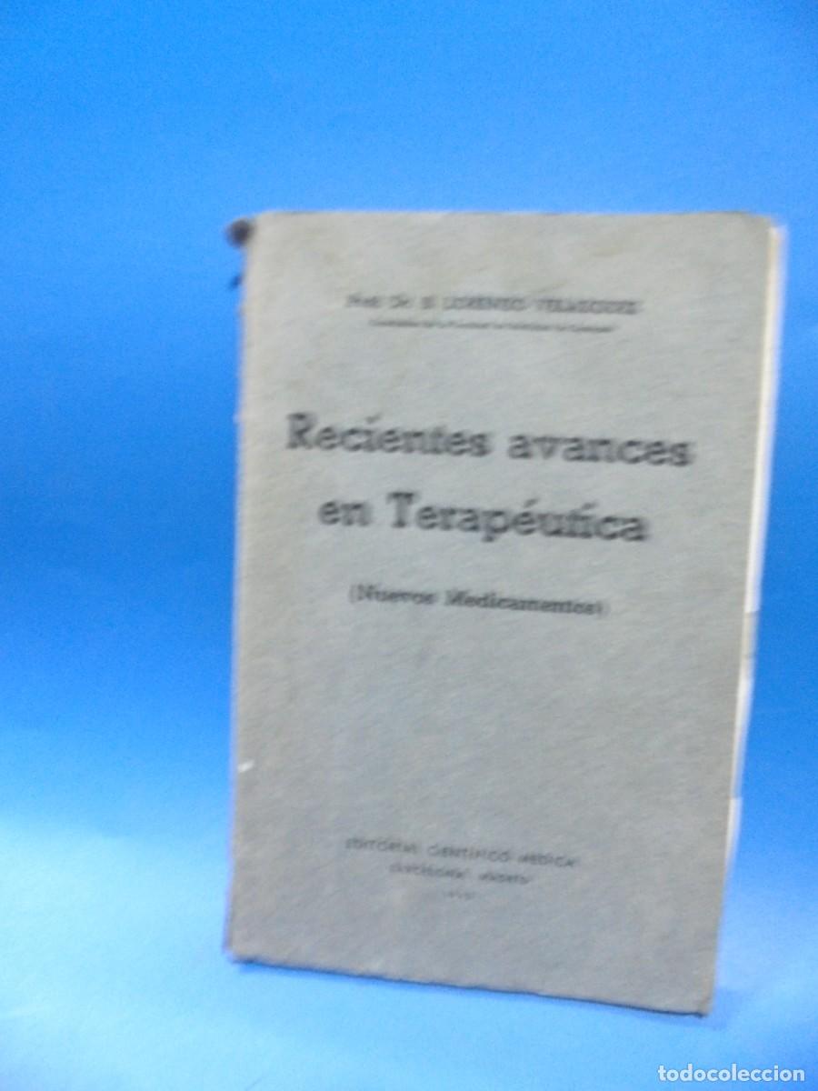 Libros de segunda mano: RECIENTES AVANCES EN TERAPEUTICA. DR. B. LORENZO VELAZQUEZ. 1940. PAGS : 130.
