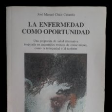 Libros de segunda mano: LA ENFERMEDAD COMO OPORTUNIDAD / JOSE MANUEL CHICA. 1ª EDICIÓN 1994.