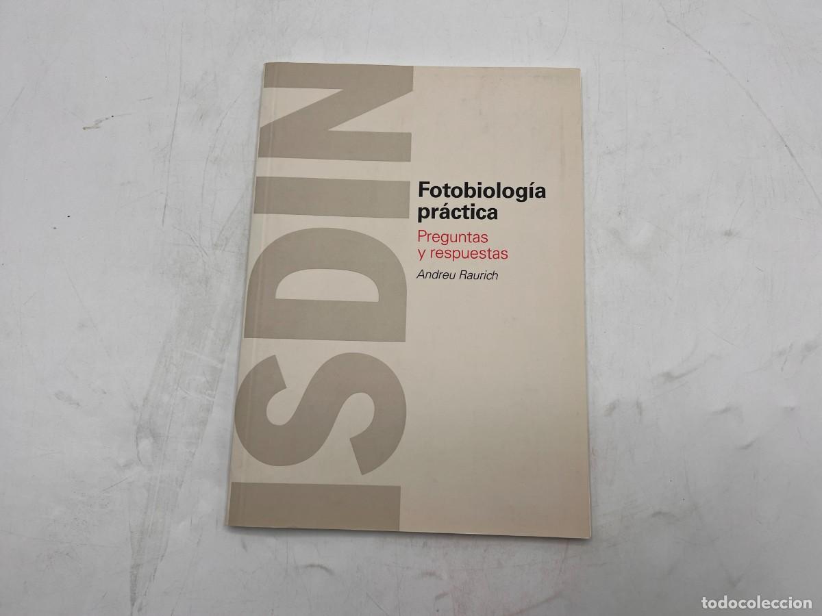 Second hand books: FOTOBIOLOG&Iacute;A PR&Aacute;CTICA. PREGUNTAS Y RESPUESTAS. ANDREY RAURICH. ISDIN. BLATT MEDIC ED. BARCELONA,2004