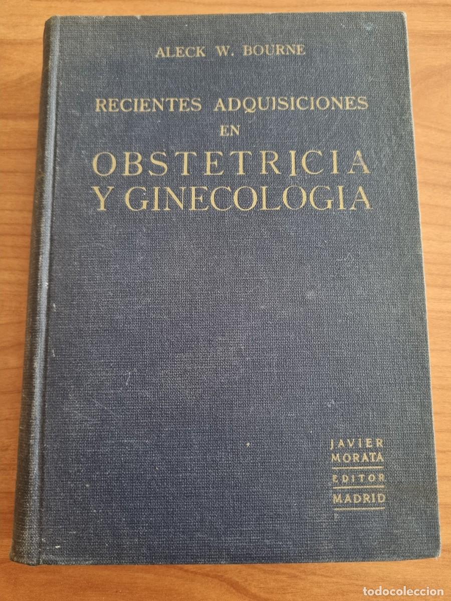 Second hand books: RECIENTES ADQUISICIONES EN OBSTETRICIA Y GINECOLOGIA. ALECK W. BOURNE. ED: JAVIER MORATA.MADRID,1932