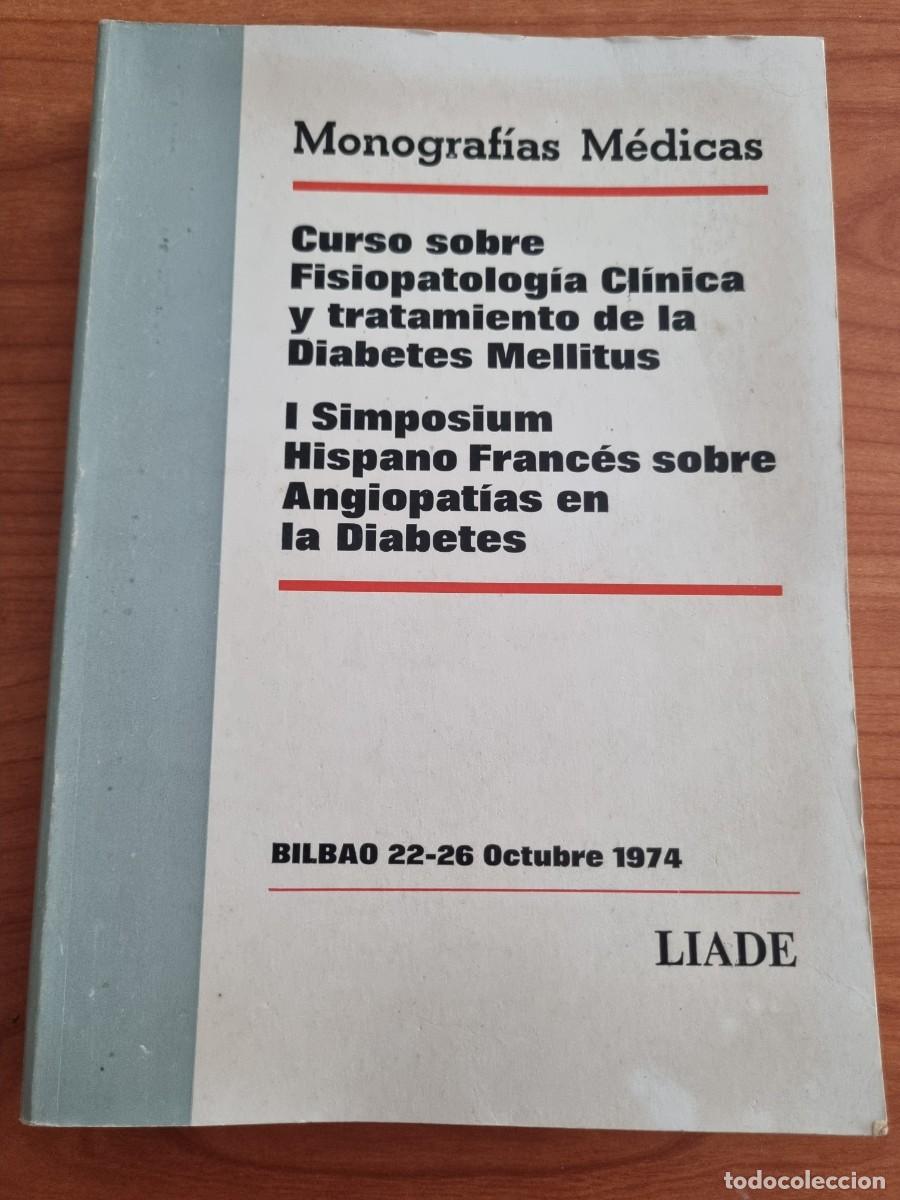 Second hand books: CURSO SOBRE FISIOPATOLOGIA CLINICA Y TRATAMIENTO DE LA DIABETES MELLITUS. ED: LIADE. BILBAO,1974.