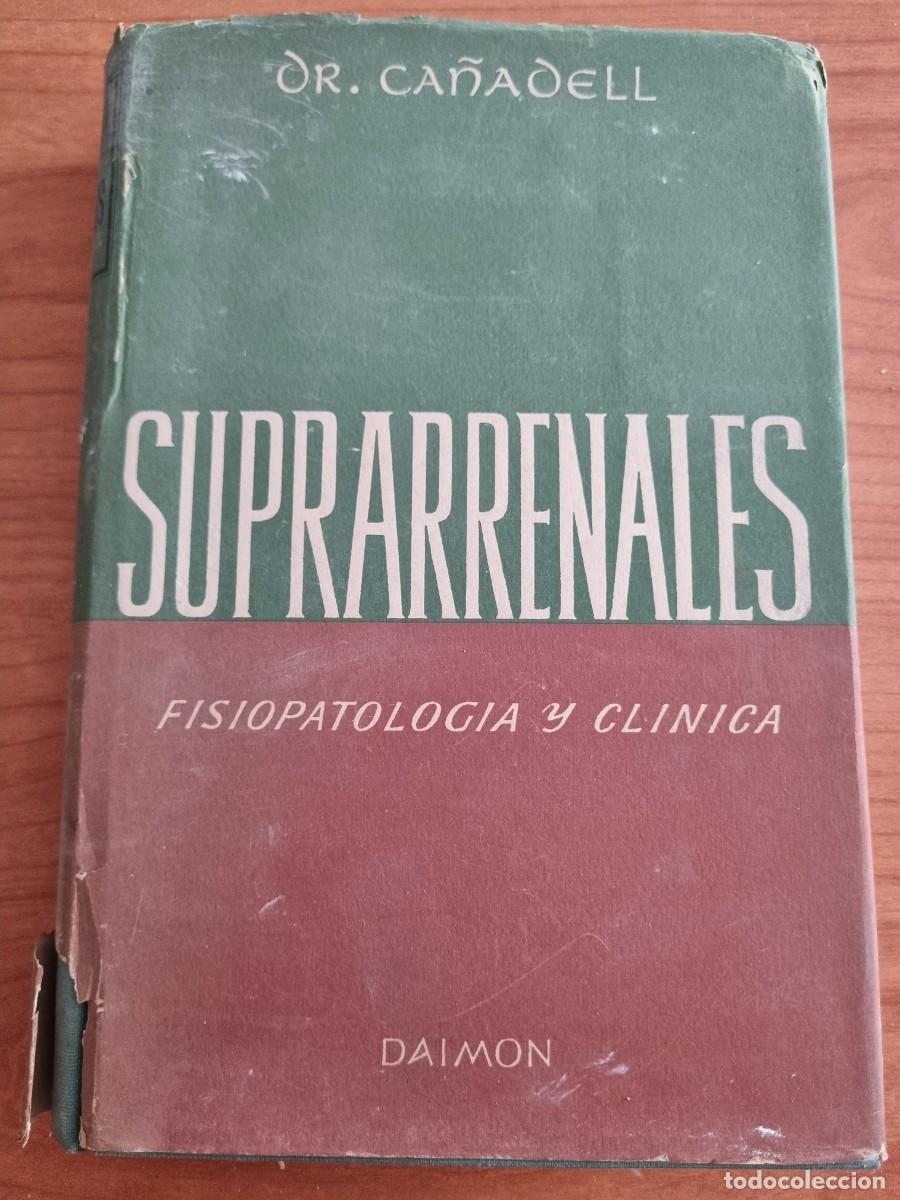 Second hand books: SUPRARRENALES. FISIOPATOLOGIA Y CLINICA. J.M.CA&Ntilde;ADELL. ED: CIENTIFICO. BARCELONA,1953.