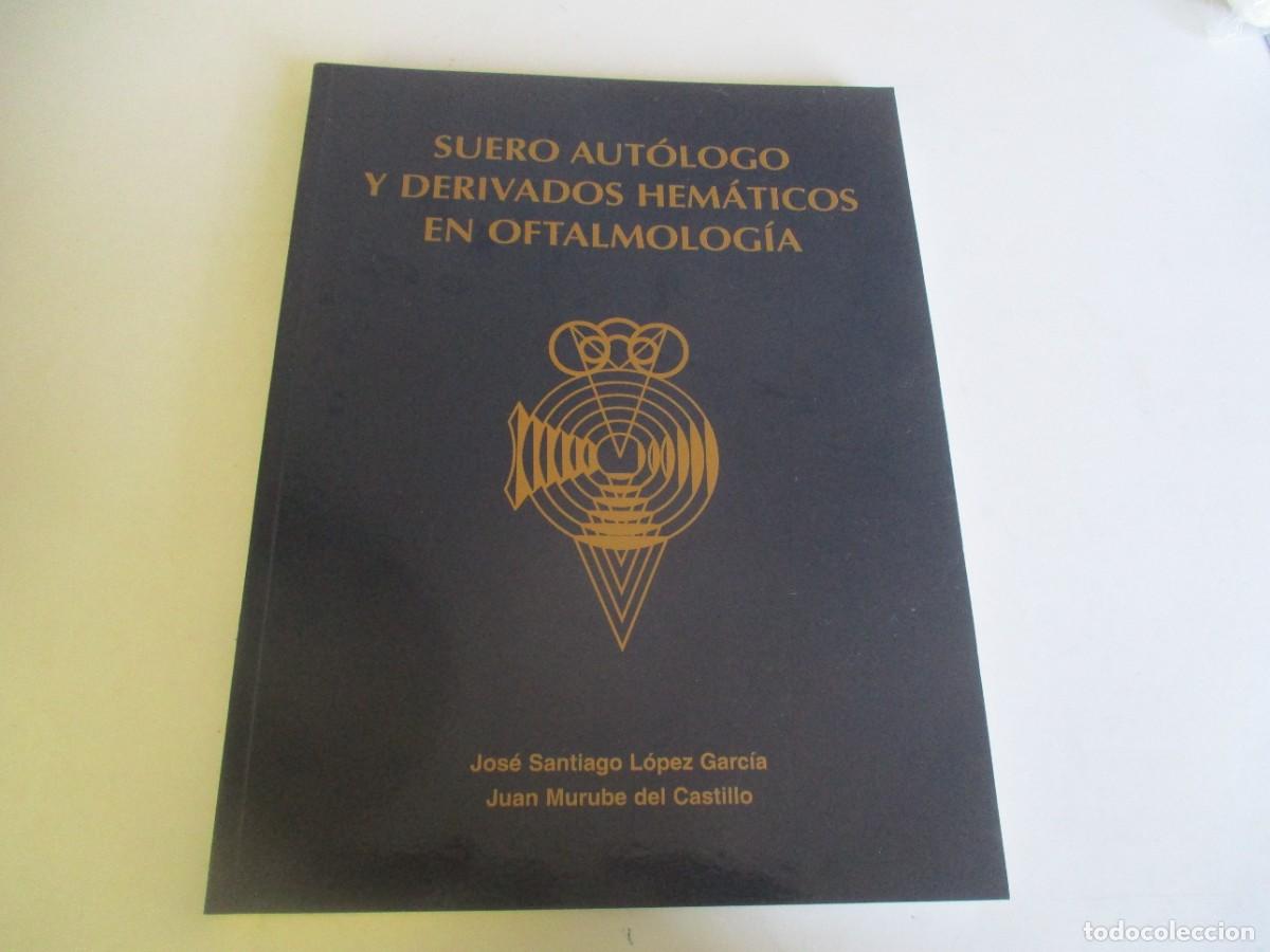 Libri di seconda mano: SUERO AUT&Oacute;LOGO Y DERIVADOS HEM&Aacute;TICOS EN OFTALMOLOG&Iacute;A W22233