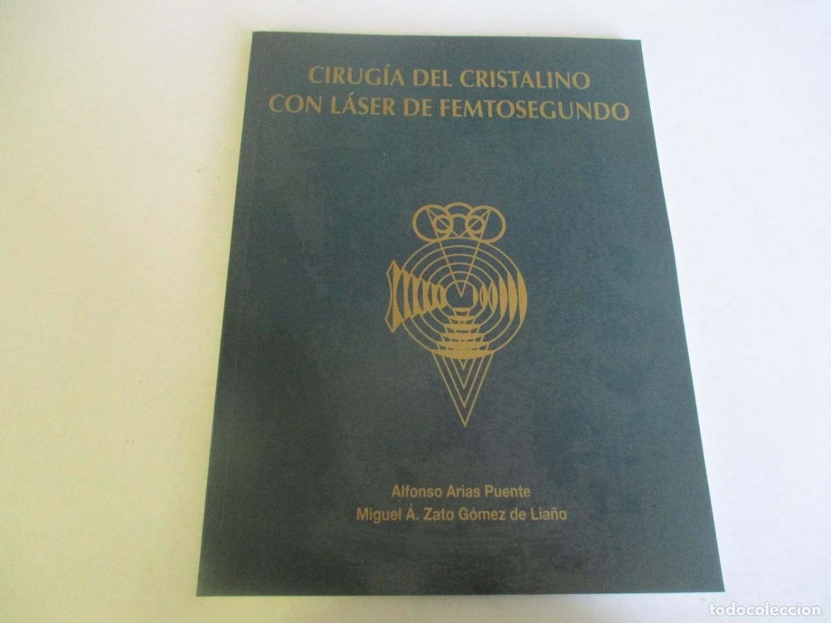 Livres d'occasion: ALFONSO ARIAS, MIGUEL &Aacute;. ZATO Cirug&iacute;a del cristalino con l&aacute;ser de femtosegundo W22236