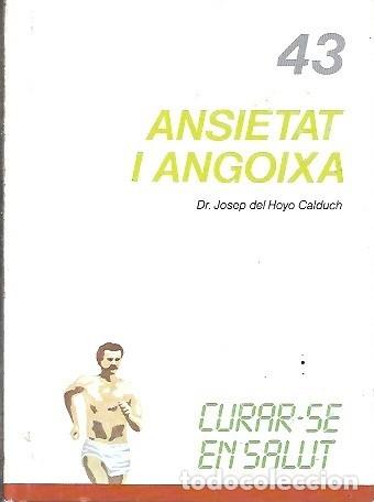 Second hand books: 43 CURAR-SE EN SALUT ANSIETAT I ANGOIXA