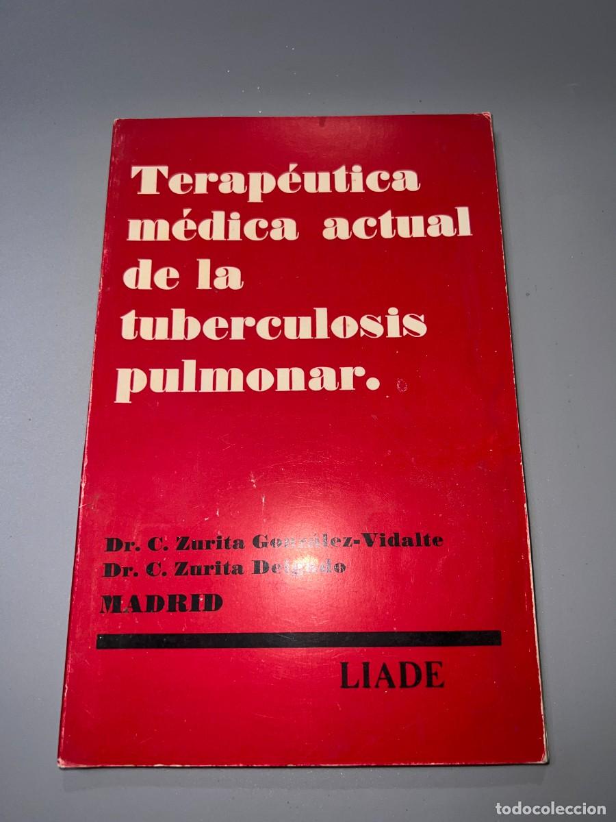 Second hand books: TERAP&Eacute;UTICA M&Eacute;DICA ACTUAL DE LA TUBERCULOSIS PULMONAR. ZURITA GONZALEZ.ED. LIADE. MADRID,1971
