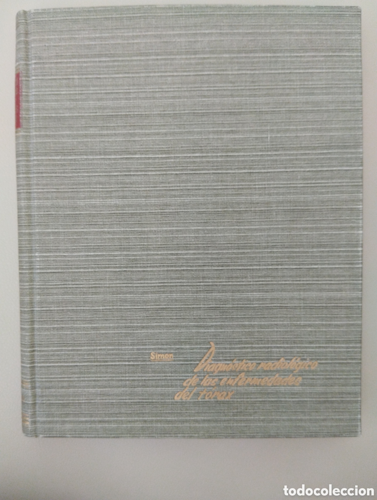 Second hand books: Diagnostico Radiol&oacute;gico de las enfermedades del T&oacute;rax, George Simon, 1965