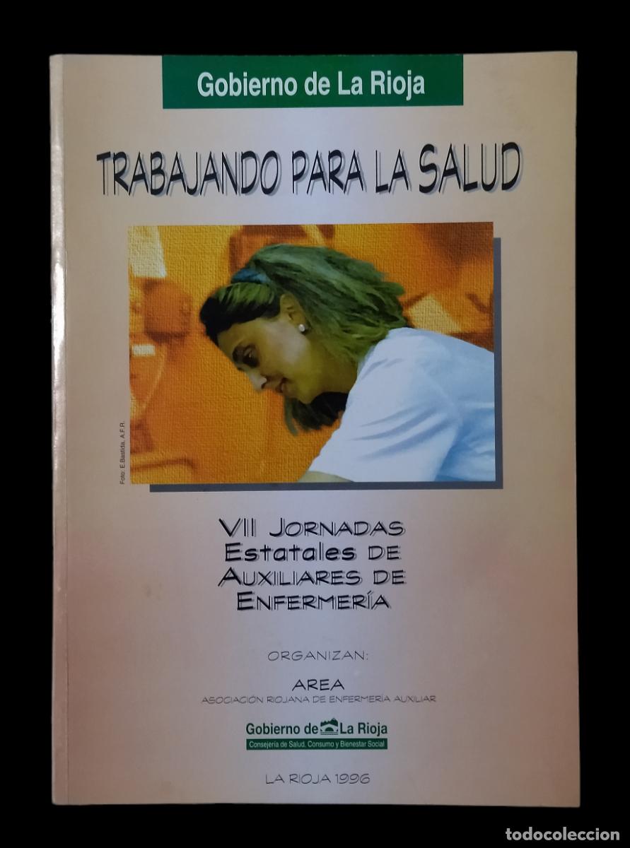 Livres d'occasion: TRABAJANDO PARA LA SALUD. VII JORNADAS ESTATALES DE AUXILIARES DE ENFERMER&Iacute;A. LA RIOJA 1996. NUEVO.