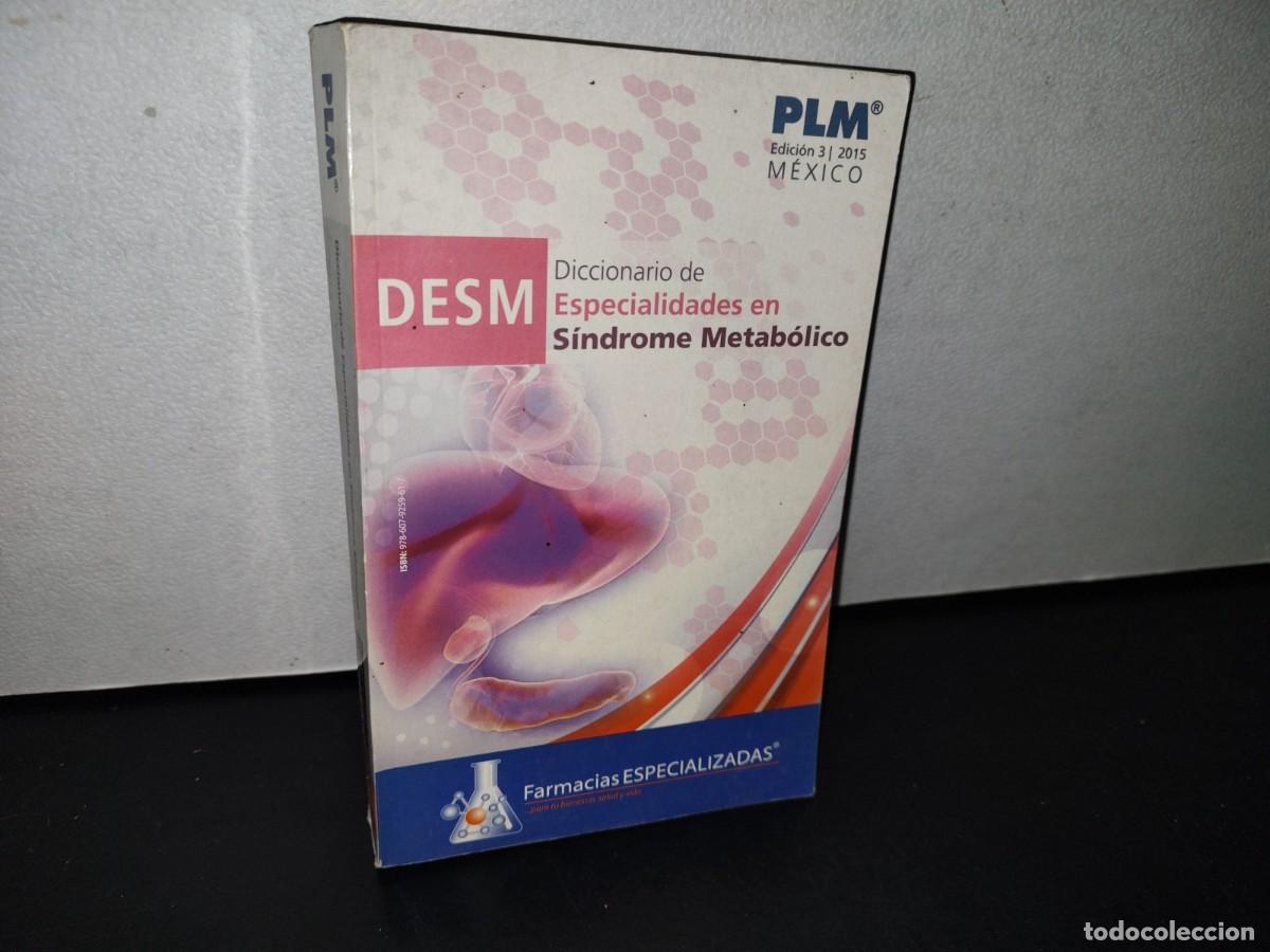 Libri di seconda mano: 191- DESM. DICCIONARIO DE ESPECIALIDADES EN S&Iacute;NDROME METAB&Oacute;LICO - PLM M&Eacute;XICO - 2015