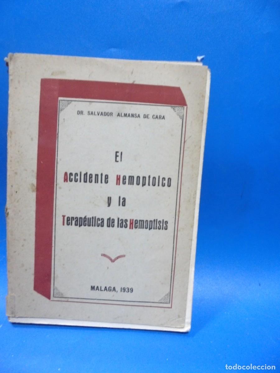 Second hand books: EL ACCIDENTE HEMOPTOICO Y LA TERAPEUTICA DE LAS HEMOPTISIS. DR. SALVADOR ALMANSA. 1939. PAGS : 177.