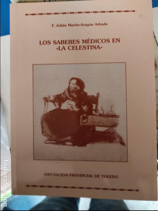 Libros de segunda mano: Los saberes m&eacute;dicos en &ldquo;La Celestina&rdquo; - F. Juli&aacute;n Mart&iacute;n-Arag&oacute;n Adrada