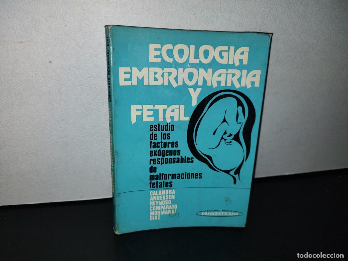 Libri di seconda mano: 78- ECOLOG&Iacute;A EMBRIONARIA Y FETAL - CALANDRA, ANDERSEN, REYNOSO, COMPARATO, MORMANDI