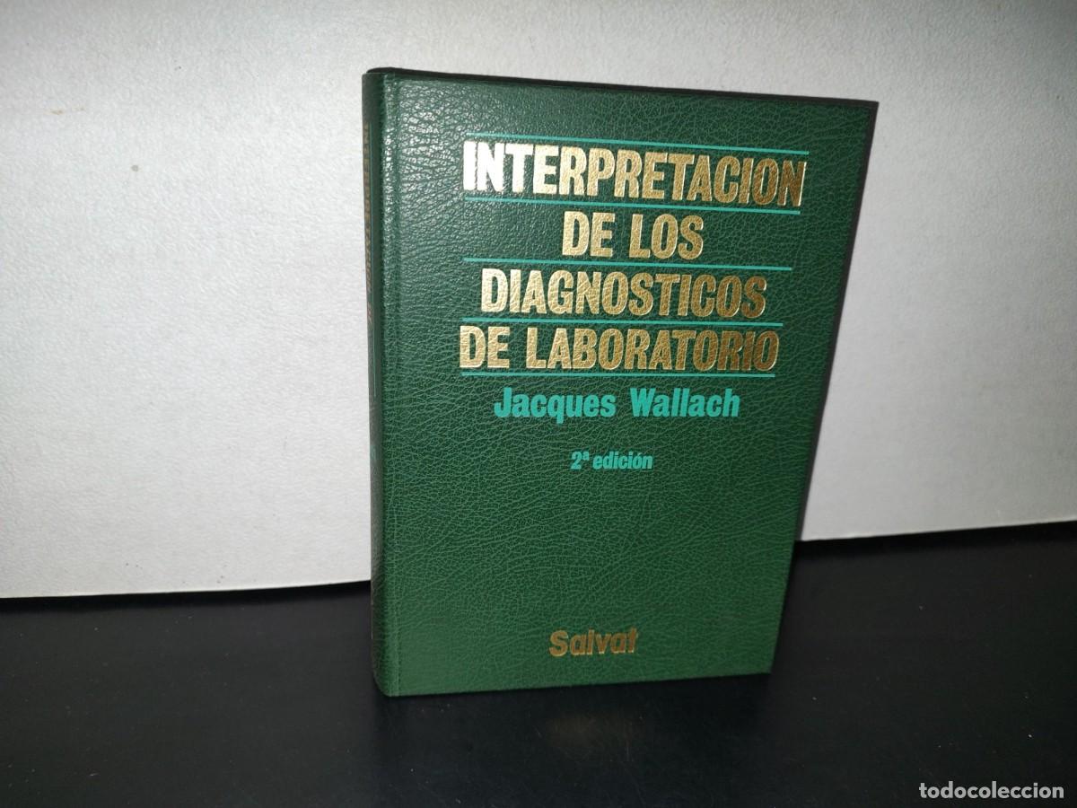 Libros de segunda mano: 87-2- INTERPRETACI&Oacute;N DE LOS DIAGN&Oacute;STICOS DE LABORATORIO - JACQUES WALLACH - Foto 1