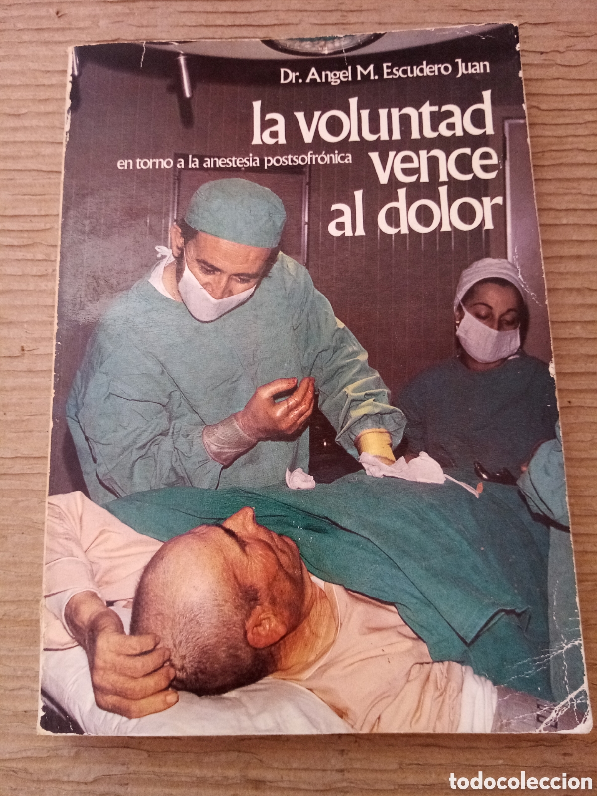 Second hand books: La voluntad vence al dolor. En torno a la anestesia ostsofr&oacute;nica -Dr. &Aacute;ngel M. Escudero Juan-