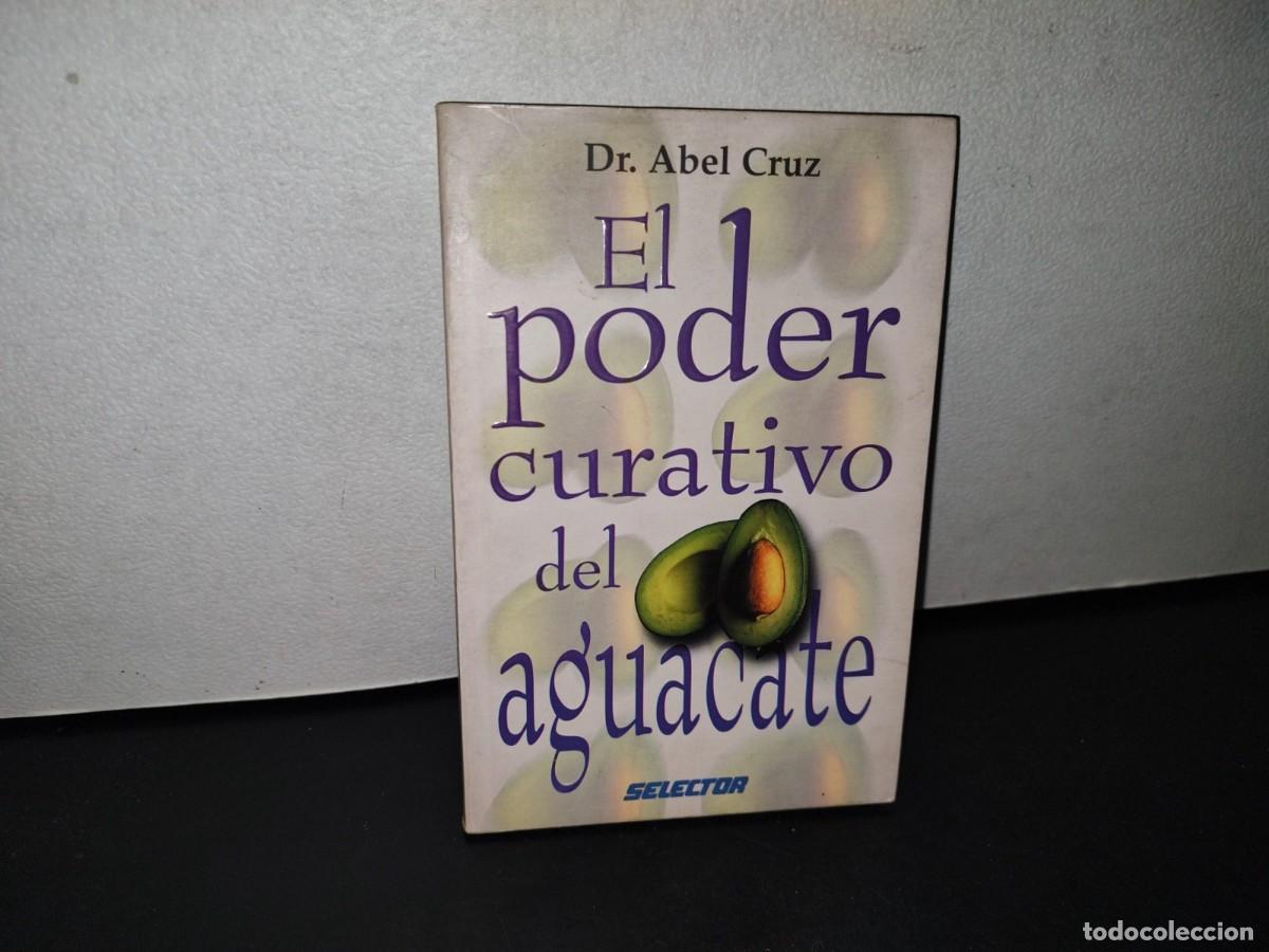 Libri di seconda mano: 88- EL PODER CURATIVO DEL AGUACATE - DR. ABEL CRUZ - PRIMERA EDICI&Oacute;N 1999
