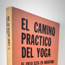Libros de segunda mano: EL CAMINO PRACTICO DEL YOGA - THEOS BERNARD - EL CIELO ESTA ENTRE NOSOTROS - 1977