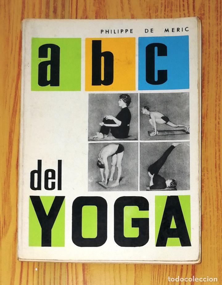 Libros de segunda mano: ABC DEL YOGA / Philippe de M&eacute;ric ; prefacio de E. Longue. - Toray, 1966 - Foto 1