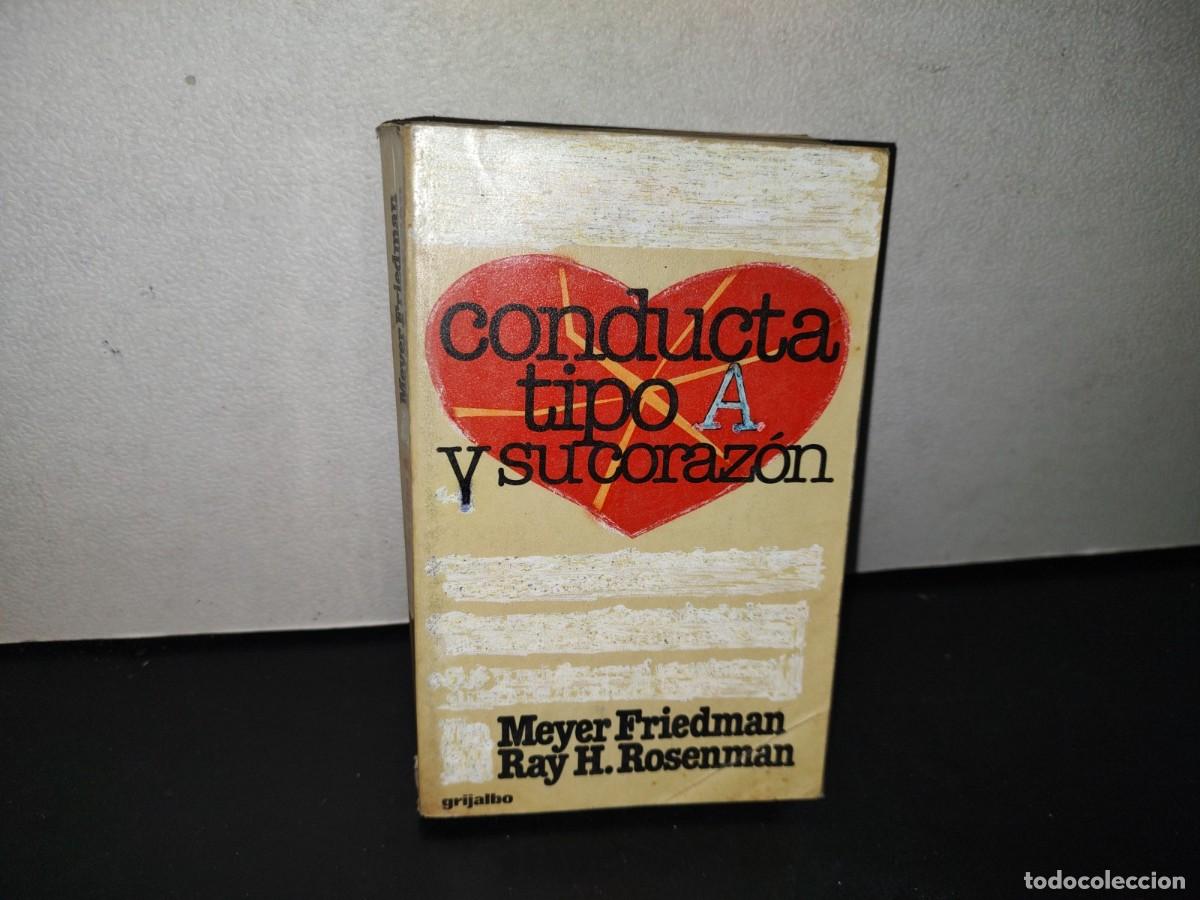 Second hand books: 91- CONDUCTA TIPO A Y SU CORAZ&Oacute;N - MEYER FRIEDMAN, RAY H. ROSENMAN