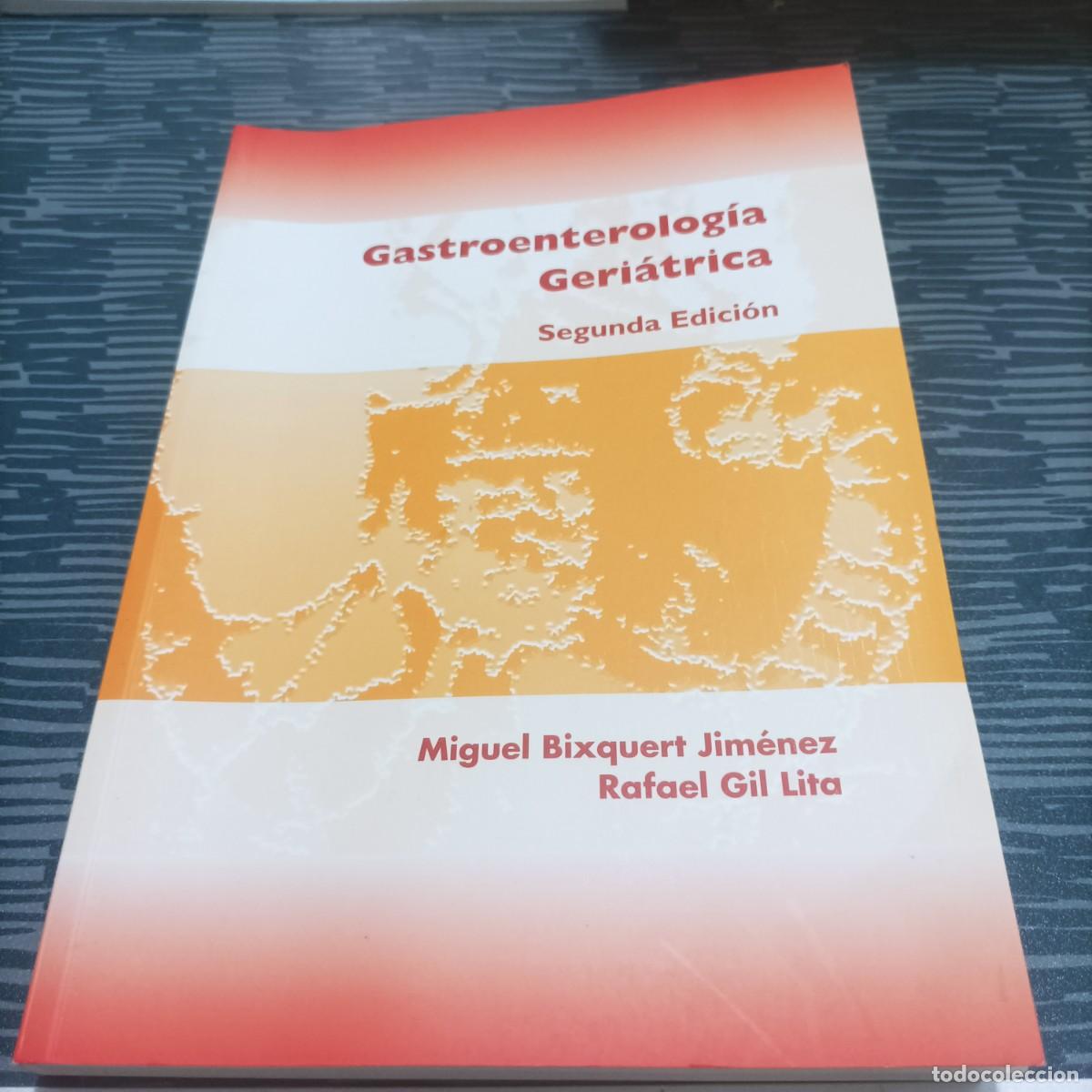 Second hand books: GASTROENTEROLOGIA GERIATRICA, MIGUEL BIXQUERT JIM&Eacute;NEZ, RAFAEL GIL LITA,2004,366 PAG.