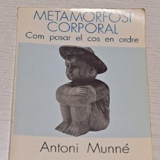 Libros de segunda mano: METAMORFOSI CORPORAL POR ANTONI MUNNÉ I RAMOS (COM POSAR EL COS EN ORDRE) · LA LLAR DEL LLIBRE, 1990