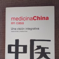 Libros de segunda mano: MEDICINA CHINA EN CASA. UNA VISION INTEGRATIVA. ISABEL GIRALT Y NATALIA ERES. PUERTA DEL LIBRO 2010