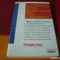 Libros de segunda mano: LAS TOXINAS COMO ELIMINARLAS DEL ORGANISMO ( CHRISTOPHER VASEY ) 1994 URANO SALUD ALIMENTACION