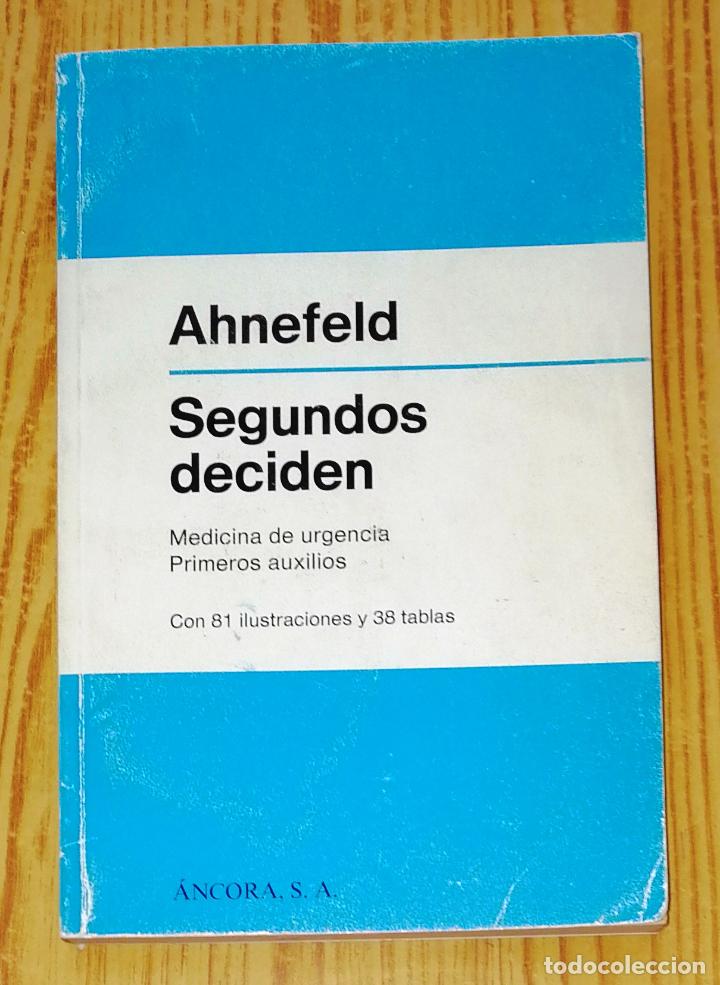 Second hand books: SEGUNDOS DECIDEN : Medicina de urgencia, primeros auxilios / F.W. Ahnefeld. - &Aacute;ncora Ediciones M&eacute;dic