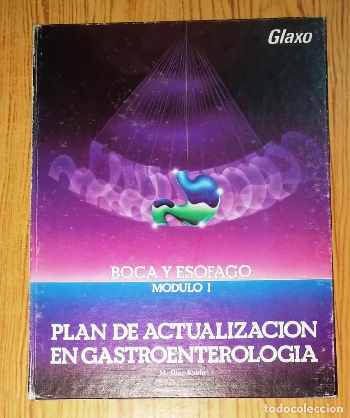 Second hand books: PLAN DE ACTUALIZACI&Oacute;N EN GASTROENTEROLOG&Iacute;A. M&oacute;dulo 1: Boca y es&oacute;fago / Eduardo D&iacute;az-Rubio. - 1987