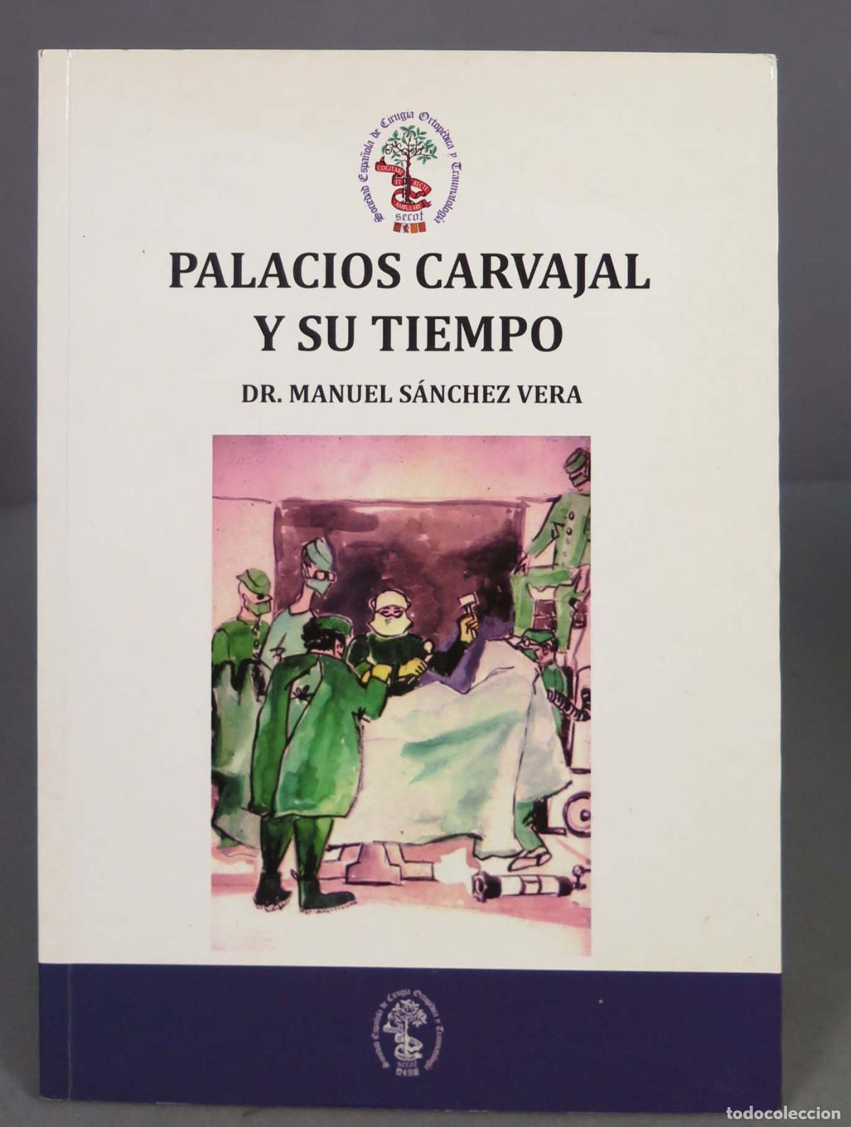 Second hand books: Palacios Carvajal y su tiempo. Manuel S&aacute;nchez Vera. DEDICADO POR AUTOR