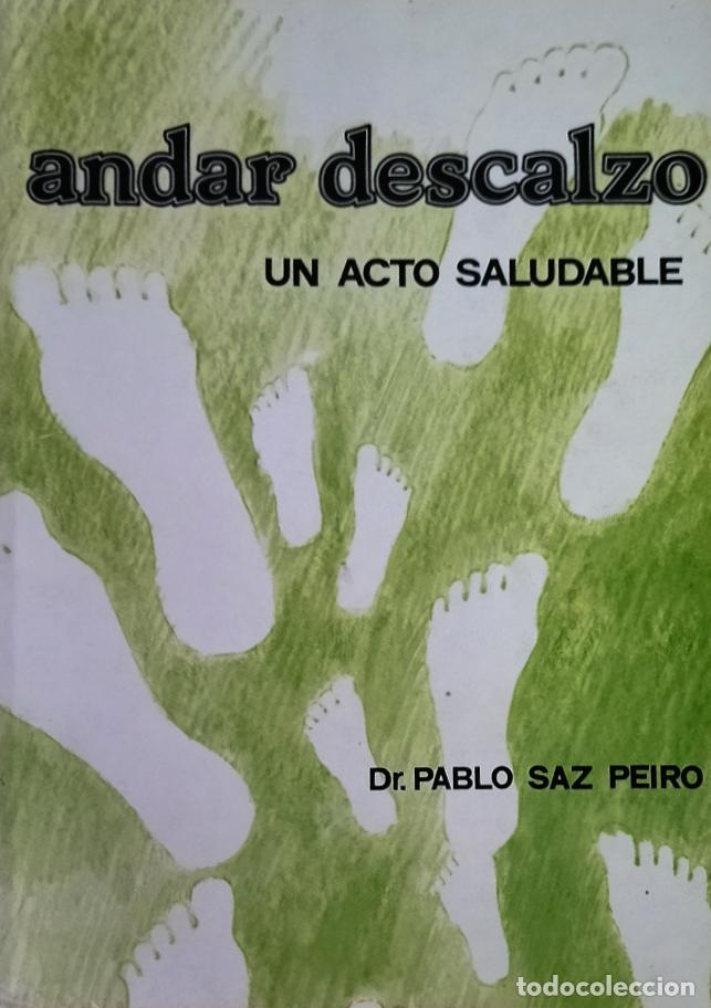 Second hand books: ANDAR DESCALZO - UN ACTO SALUDABLE / DR. PABLO SAZ PEIRO. EXCELENTE ESTADO.
