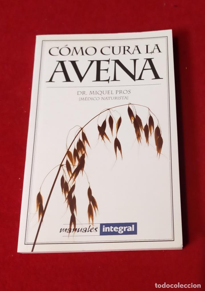 Libros de segunda mano: C&Oacute;MO CURA LA AVENA - DR. MIQUEL PROS - Foto 1