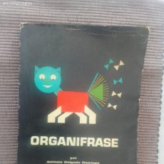 Libros de segunda mano: ORGANIFRASE. ANTONIO DELGADO DOMINGO. GRAFICAS FLOS 1970. CON SOBRECUBIERTA.