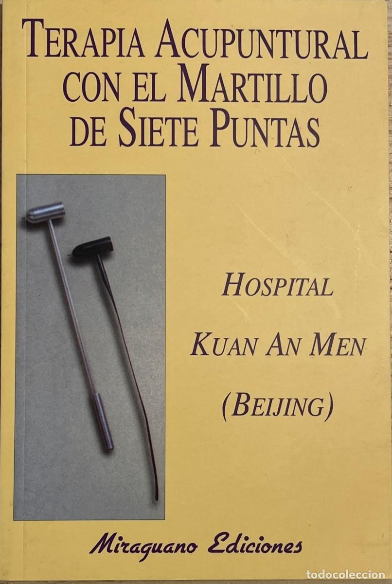 Libri di seconda mano: TERAPIA ACUPUNTURAL CON EL MARTILLO DE SIETE PUNTAS. Hospital Kuan An (Beijin).Ed. Miraguano, 2011