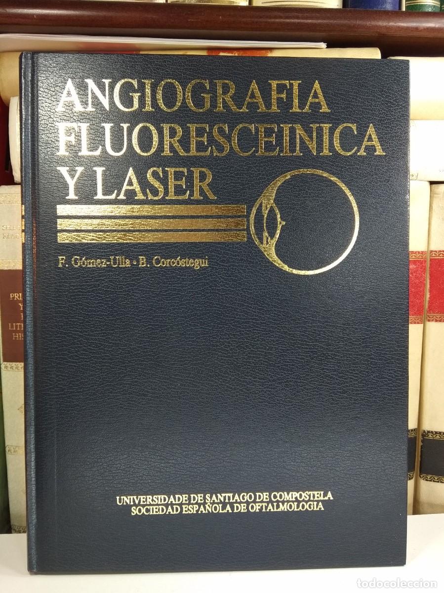 Second hand books: ANGIOGRAF&Iacute;A FLUORESCEINICA Y L&Aacute;SER. F. G&Oacute;MEZ-ULLA. B. CORC&Oacute;STEGUI. Pr&oacute;logo M. S&aacute;nchez Salorio