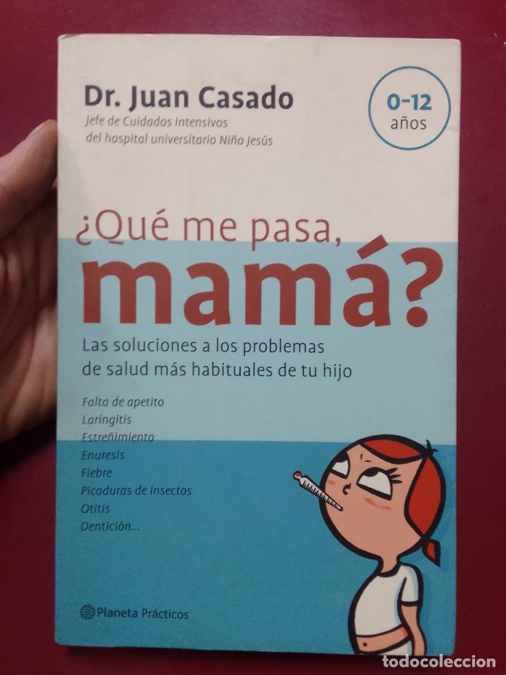 Gebrauchte B&uuml;cher: Juan Casado: &iquest;Qu&eacute; me pasa, mam&aacute;? Las soluciones a los problemas de salud m&aacute;s habituales de tu hijo