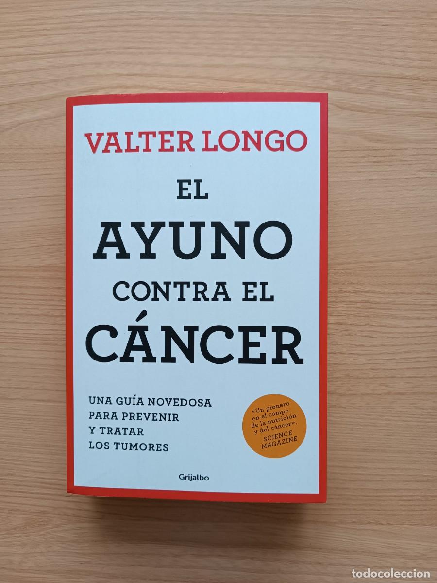 AYUNO CONTRA EL CÁNCER, EL. UNA GUÍA NOVEDOSA PARA PREVENIR Y