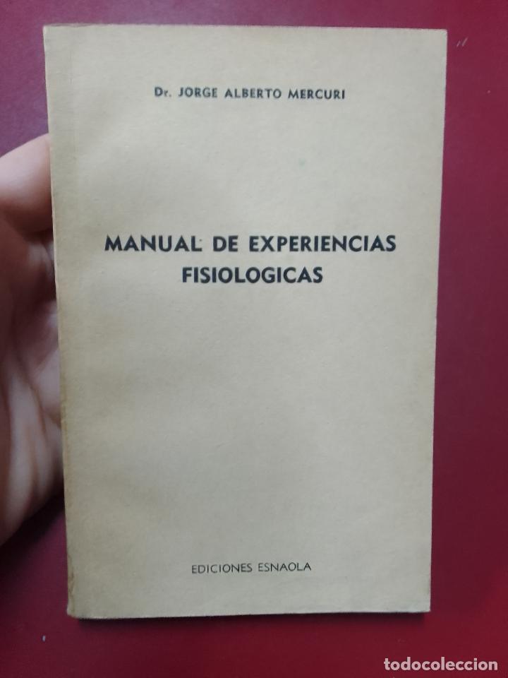 Libri di seconda mano: Jorge Alberto Mercuri: Manual de experiencias fisiol&oacute;gicas (Ediciones Esnaola. 1965)